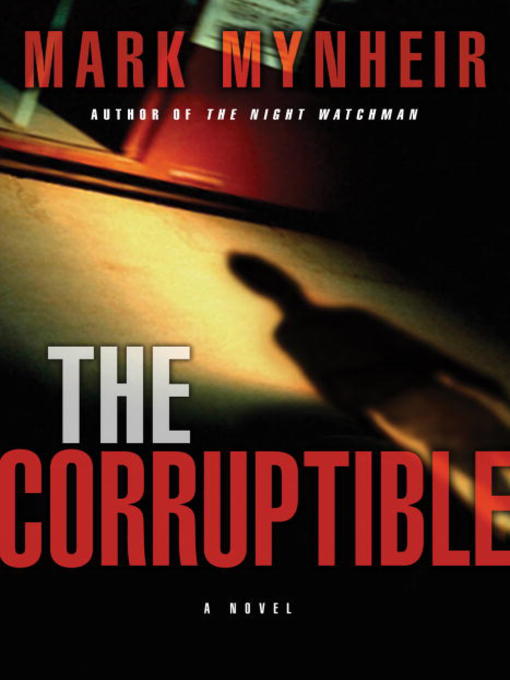 Title details for The Corruptible by Mark Mynheir - Available